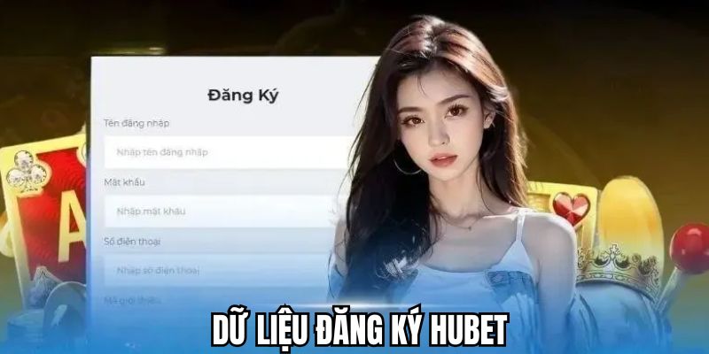 Cung cấp dữ liệu đăng ký Hubet chuẩn xác